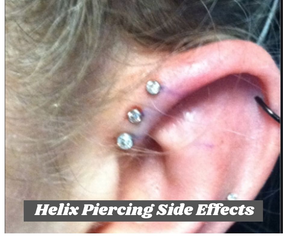 Helix Piercings Side Effects