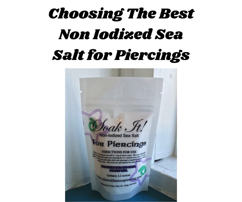 Choosing The Best Non Iodized Sea Salt for Piercings